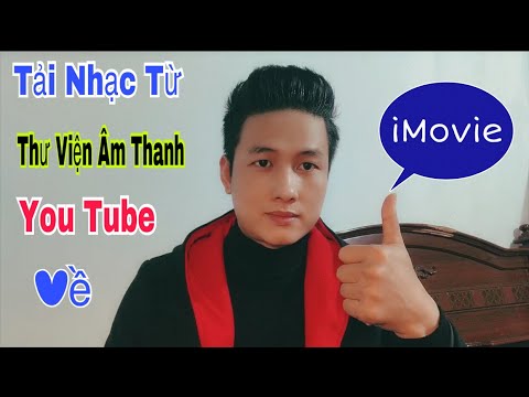 #1 Cách tải nhạc từ thư viện âm thanh you tube về iMovie trên điện thoại cực hay Mới Nhất