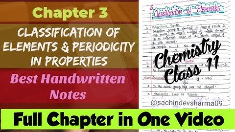 Chemistry Class 11 Chapter 3 |Classification of Elements & Periodicity in Properties Full Notes