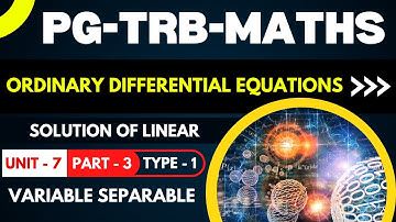 PG - TRB - MATHS - ORDINARY DIFFERENTIAL EQUATIONS - VARIABLE SEPARABLE - UNIT-7 - PART - 3 - TYPE-1