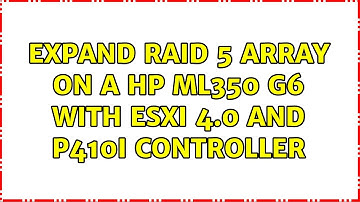 Expand Raid 5 Array on a HP ML350 G6 with ESXi 4.0 and P410i Controller
