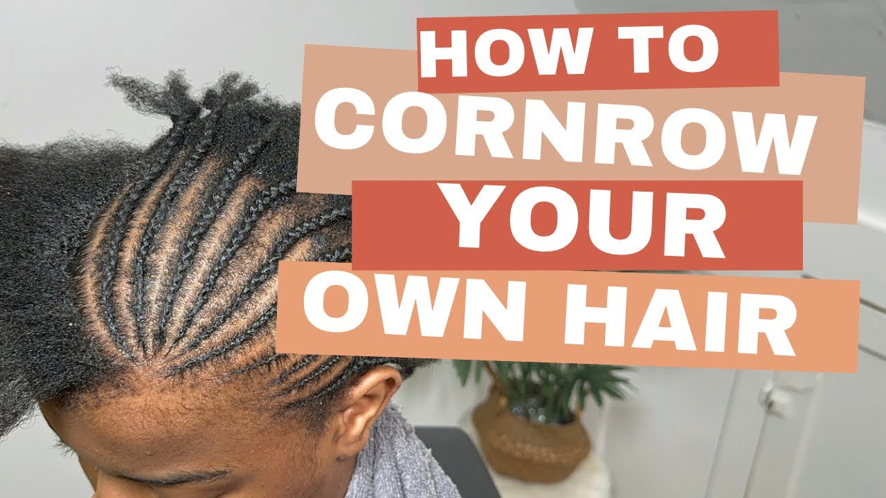 How To Cornrow/Braid Your Own Hair- For Beginners - YouTube