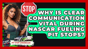 Why Is Clear Communication Vital During NASCAR Fueling Pit Stops? - Pit Stop Chronicles