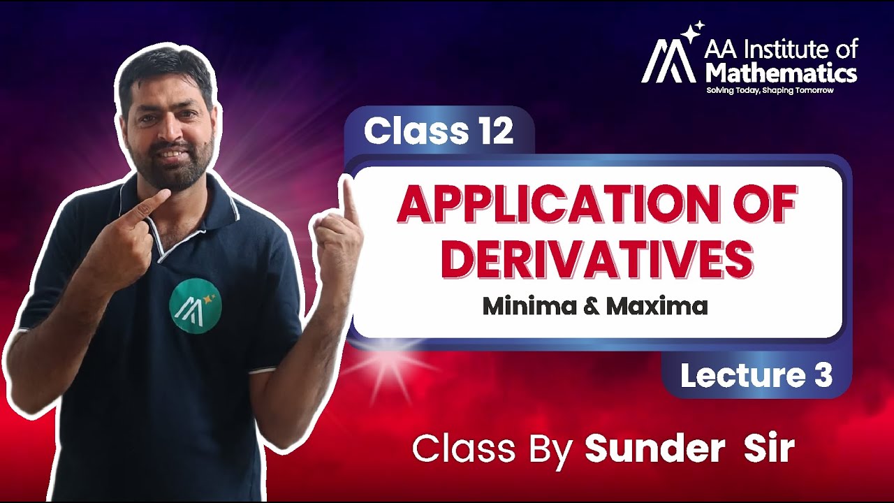 Minima and Maxima | Application of Derivatives | Class 12 Maths | Lecture 3