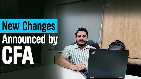 CFA ANNOUNCES SIGNIFICANT CHANGES FOR EXAMS IN 2024 & 2025.