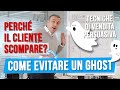 Perché il cliente scompare? Come evitare che il cliente diventi un GHOST!