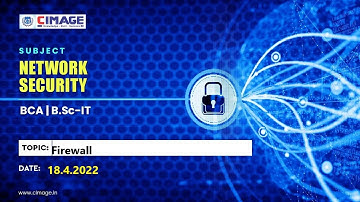 Network Security - Firewall , BScIT-PPU-3rd Year(2019-2022), 18.4.2022 by Murali Sir - CIMAGE