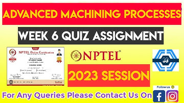 Advanced Machining Processes Week 6 Quiz Assignment Solution | NPTEL 2023 | SWAYAM