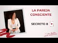 SECRETO 8 La Pareja Consciente | Eva Sánchez Oficial ❤️