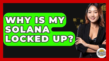 Why Is My Solana Locked Up? - CryptoBasics360.com