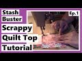 Stash Buster Scrappy Quilt Top Tutorial | Episode 1 | Quilting the Lazy Tacky Way