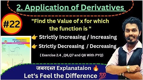 Lec 22.Application of Derivatives| Increasing And Decreasing Functions|Exercise 2.4 Q6 ,Q7 and Q8 |