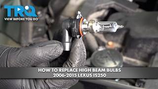 How to Replace High Beam Bulbs 2006-2015 Lexus IS250