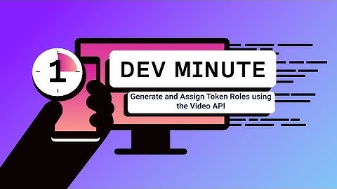 Generate and Assign Token Roles using the Video API | One Dev Minute