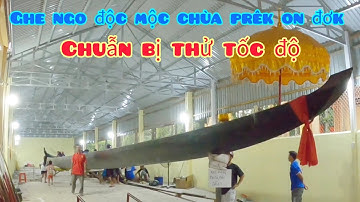 Ghe ngo độc mộc chùa PRÊK ON ĐƠK chuẫn bị hạ thủy thử tốc độ trước khi thay ván nhảy