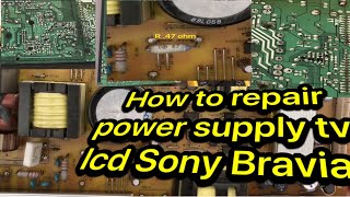 How to repair power supply lcd Sony 32 inch كيفية تصليح بالتفاصيل لوحة التغذية والسبب شاهد لنهاية