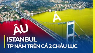 ISTANBUL - THÀNH PHỐ NỐI LIỀN ÂU - Á | QUÊ HƯƠNG HOA TUYLIP