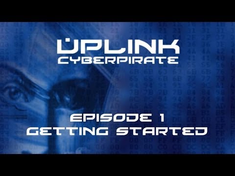 Uplink: Cyberpirate - Episode 1 - Getting Started