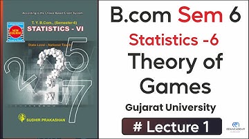 Theory of Games | Intro & Methods | Saddle Point | B.com Sem 6 | Statistics | Ch-3 | Guj Uni (GU)