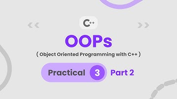 Practical 3 (Part 2) - OOPs - Object Oriented Programming with C++ | FY - B.Sc.I.T. Sem 2