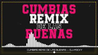 🎉💃CUMBIAS REMIX DE LAS BUENAS🎉 🥳💃   DJ POCKY 2023