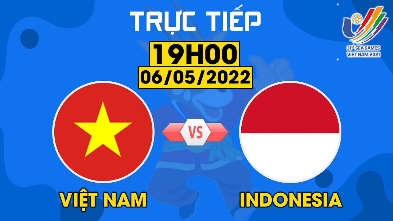 🔴 TRỰC TIẾP I VIỆT NAM – INDONESIA (FULL HD) I BẢNG A SEA GAMES 31