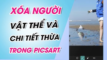 Cách xóa người, vật thể, chi tiết thừa trong ảnh bằng PicsArt