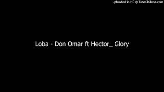 Loba - Don Omar ft Hector_ Glory