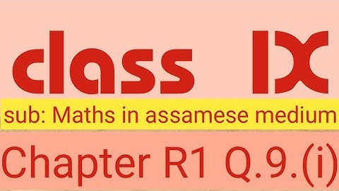 Class 9 Maths in Assamese Medium, revision R1, Class IX maths, Class 9 maths chapter R1