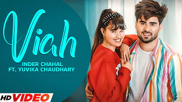 VIAH : Inder Chahal (Official Video) | ft. Yuvika Chaudhary | New Punjabi Song 2023