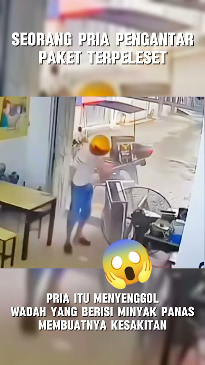 seorang pria terpeleset dan terkena minyak panas hingga kesakitan 😱