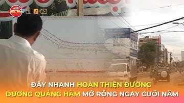 ĐẨY NHANH HOÀN THIỆN ĐƯỜNG DƯƠNG QUẢNG HÀM MỞ RỘNG NGAY CUỐI NĂM