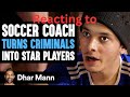 Reacting to SOCCER COACH Turns CRIMINALS Into STAR PLAYERS, What Happens Next Is Shocking by Dhar
