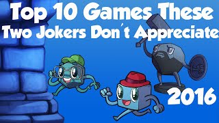 Top 10 Games These Two Jokers Don't Appreciate