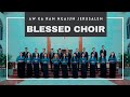 BLESSED CHOIR - Aw Ka Ram Ngaium Jerusalem