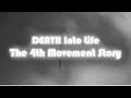 Capture de la vidéo Death Into Life: The 4Th Movement Story