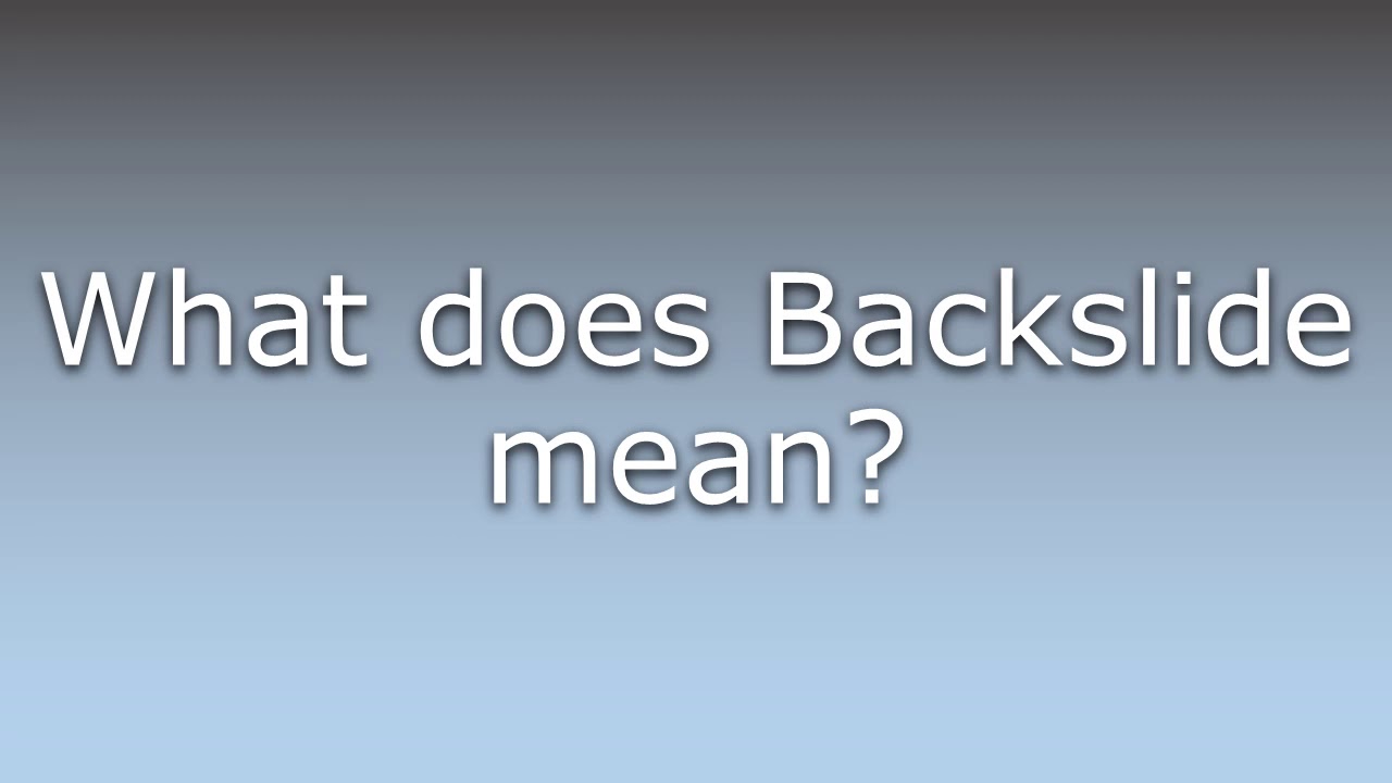 What does Backslide mean? - YouTube