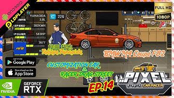Pixel Car Racer Customization Car & Racer EP.14 I Takuya Yanagida BMW M4 Coupe F82