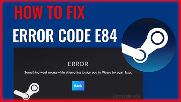 How to Fix Steam Error Code E84: Steam Something Went Wrong While Attempting To Sign You In (FIXED)