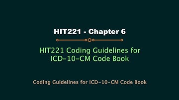 HIT220.221 ICD-10-CM code book Chapter 6 Coding Guidelines (Updated 2017)