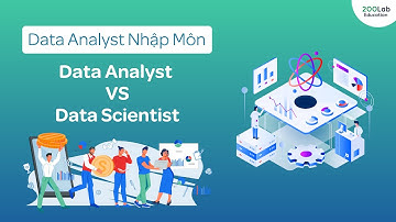 Phân biệt Data Analyst với Data Scientist - Nhiều bạn hiểu sai về hai vị trí này
