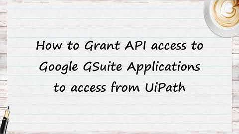 UiPath - Enable API for GSuite Applications