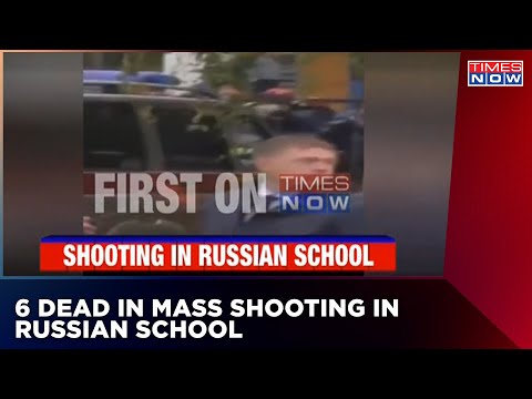 Big Breaking: Massive School Shooting In Russia, 6 People Dead 20 Injured | World News