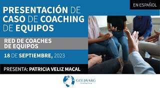 Enfoque Sistémico en Coaching de Equipos, presenta Patricia Veliz Macal
