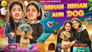 BEHAN - BEHAN AUR DOG // Sibbu Giri // Aashish Bhardwaj