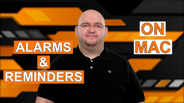 HOW TO SET ALARMS AND REMINDERS: On Mac