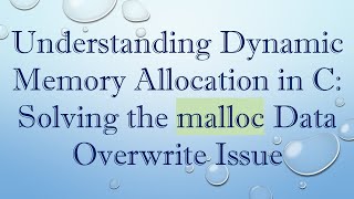 Famous Understanding Dynamic Memory Allocation in C: Solving the malloc Data Overwrite Issue Profile