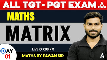 Maths For All TGT/PGT Exams 2024 | Matrix #1 By Pawan Sir