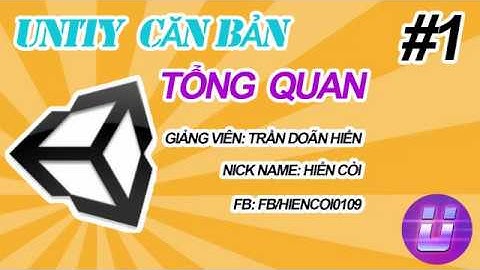 Học Lập Trình Game Unity3D - Tổng Quan #1 - UI và Tools