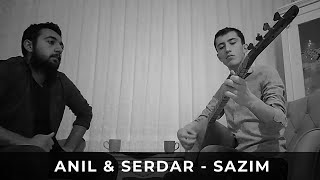 Anil & Serdar - Sazım