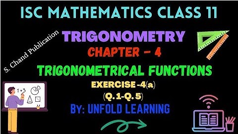 Trigonometry | 4. Trigonometrical functions | Exercise 4(a) | ISC | Class 11| S Chand Publication